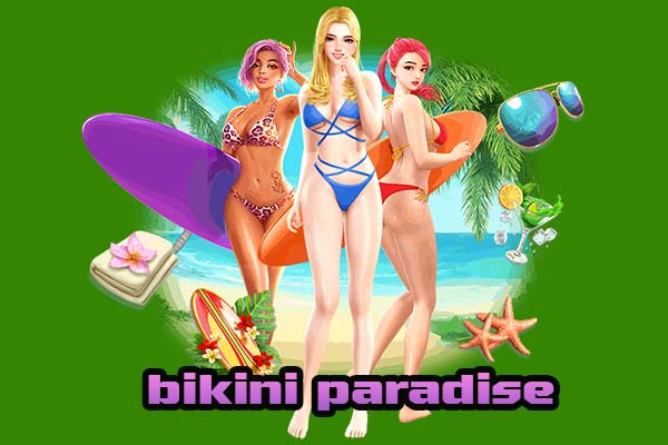 ทดลองเล่นสล็อต Bikini paradise