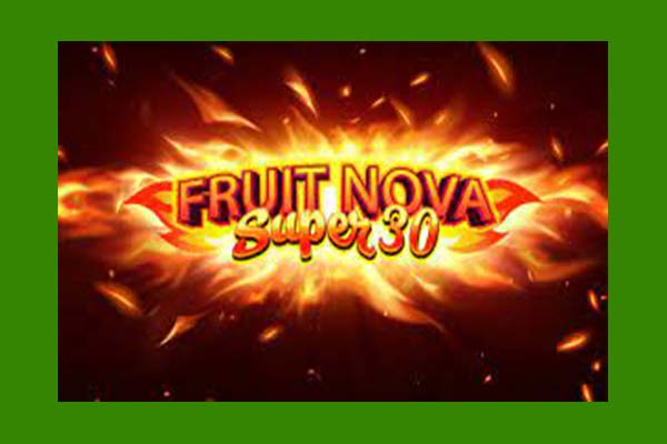 ทดลองเล่นสล็อต Fruit Super Nova 30