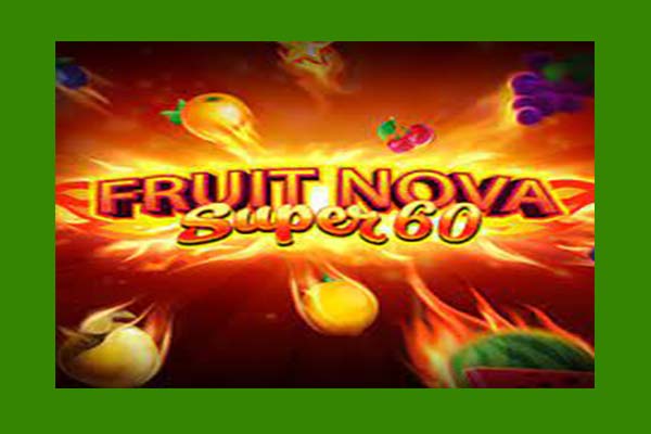ทดลองเล่นสล็อต Fruit Super Nova 60