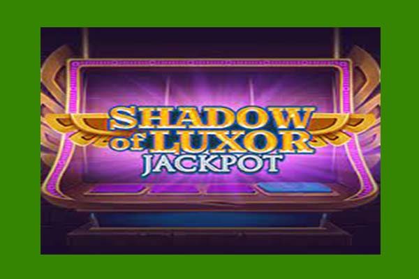 ทดลองเล่นสล็อต Shadow Of Luxor Jackpot