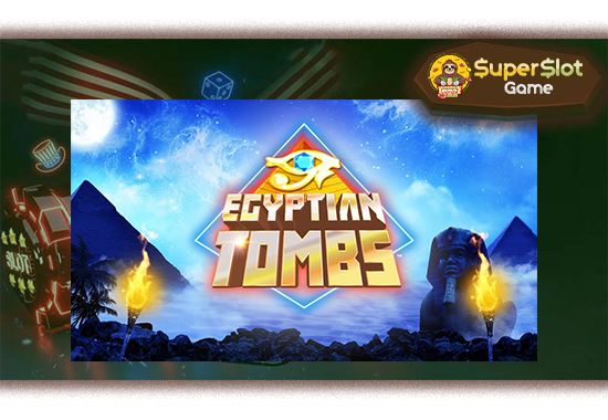 ทดลองเล่นสล็อต Egyptian Tombs